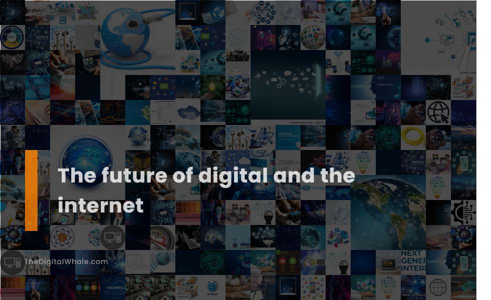 The Future of Digital and the Internet