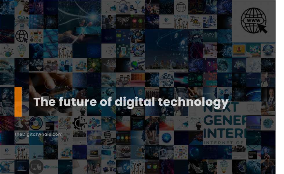 The Future of Digital Technology