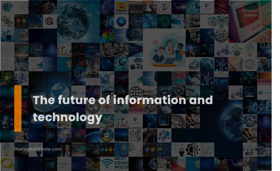 The Future of Information and Technology