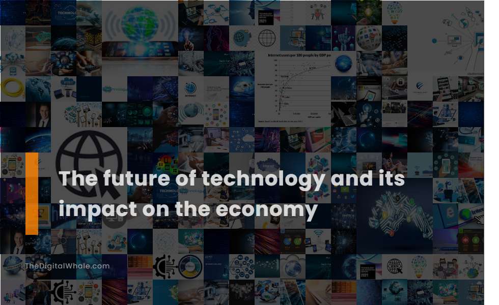 The Future of Technology and Its Impact On the Economy