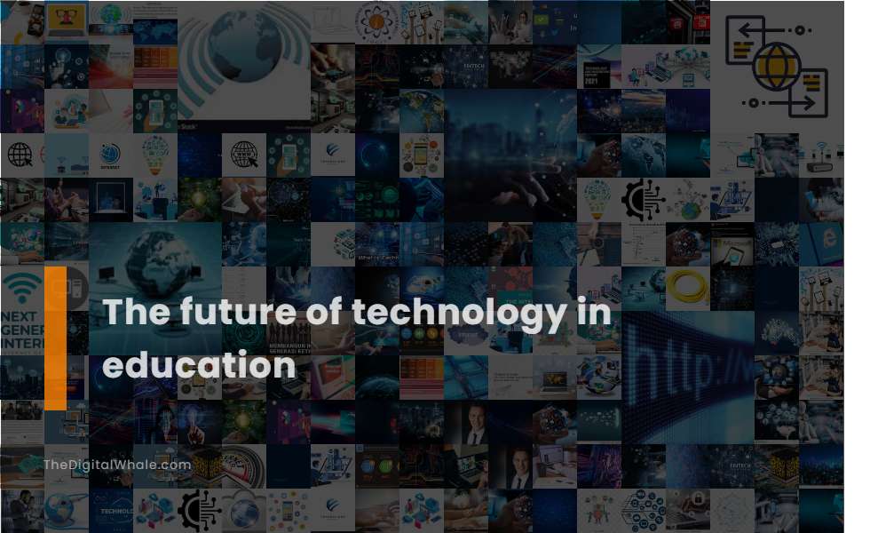 The Future of Technology In Education