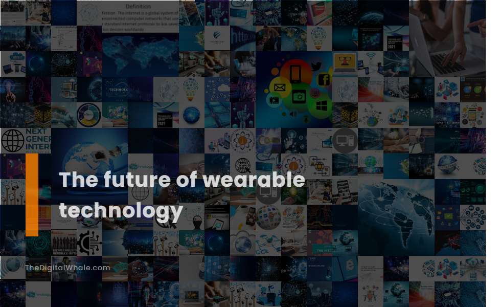 The Future of Wearable Technology