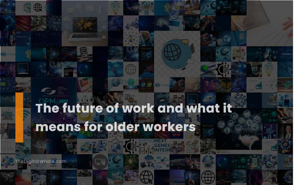 The Future of Work and What It Means for Older Workers