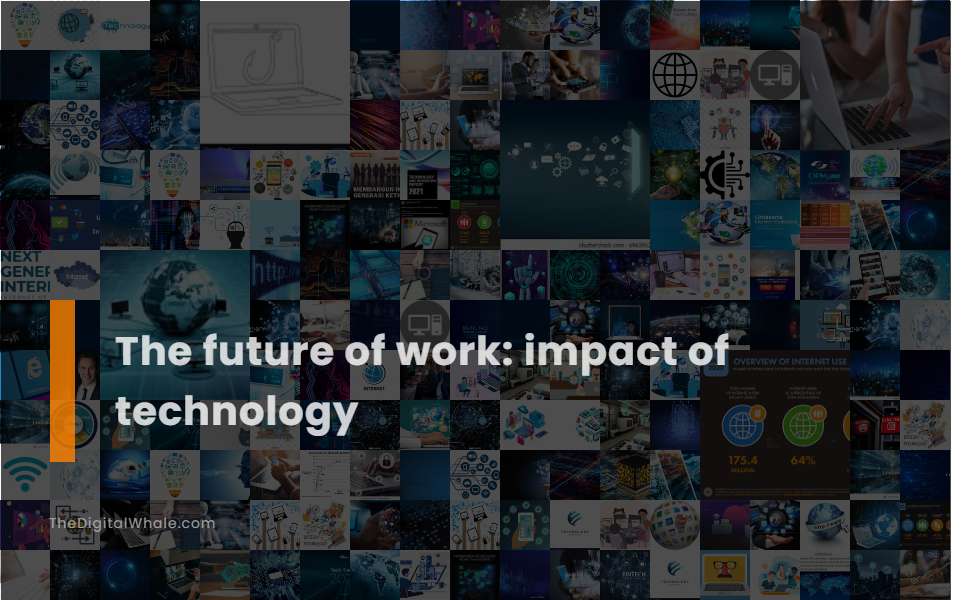 The Future of Work: Impact of Technology