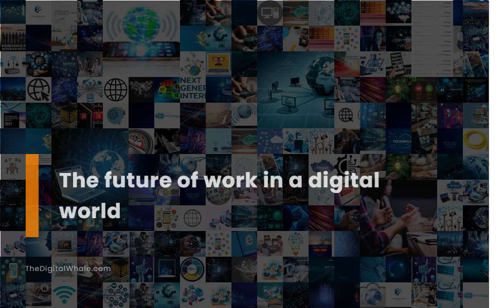 The Future of Work In A Digital World