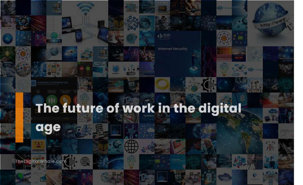 The Future of Work In the Digital Age