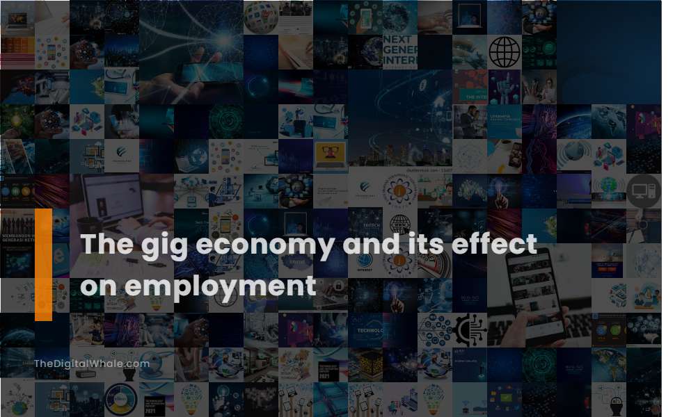 The Gig Economy and Its Effect On Employment