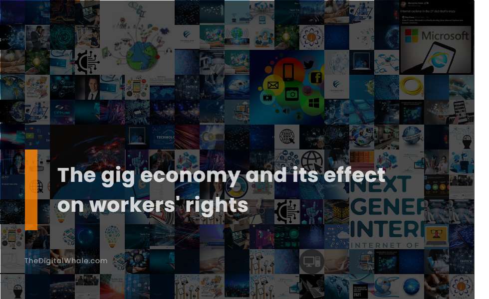 The Gig Economy and Its Effect On Workers' Rights
