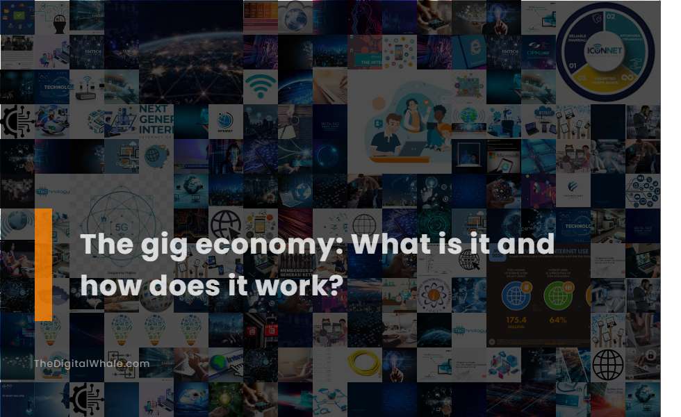 The Gig Economy: What Is It and How Does It Work?