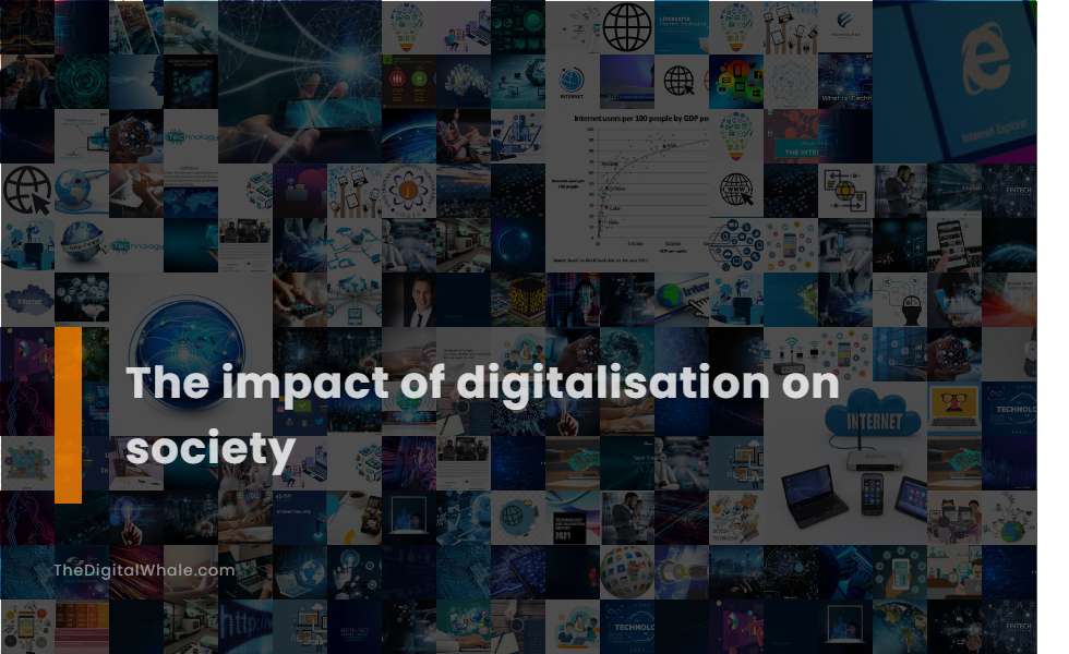 The Impact of Digitalisation On Society