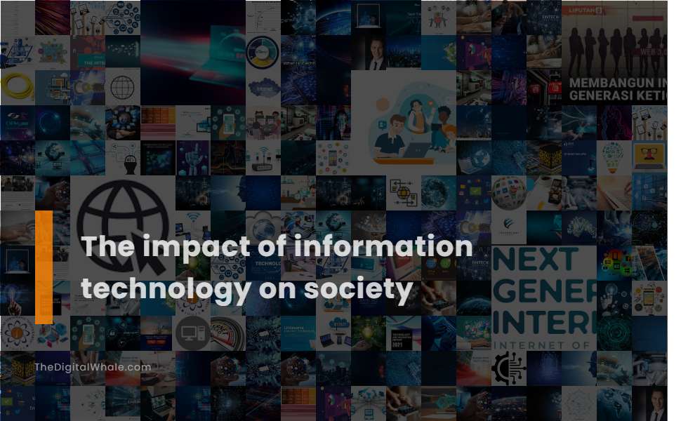 The Impact of Information Technology On Society