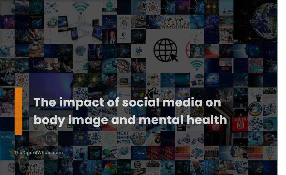 The Impact of Social Media On Body Image and Mental Health