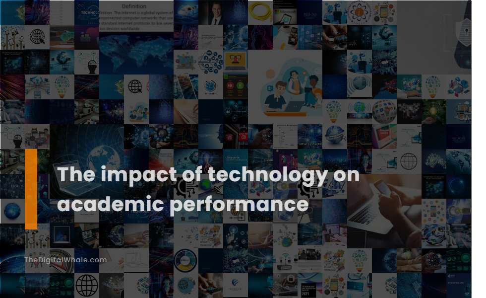 The Impact of Technology On Academic Performance