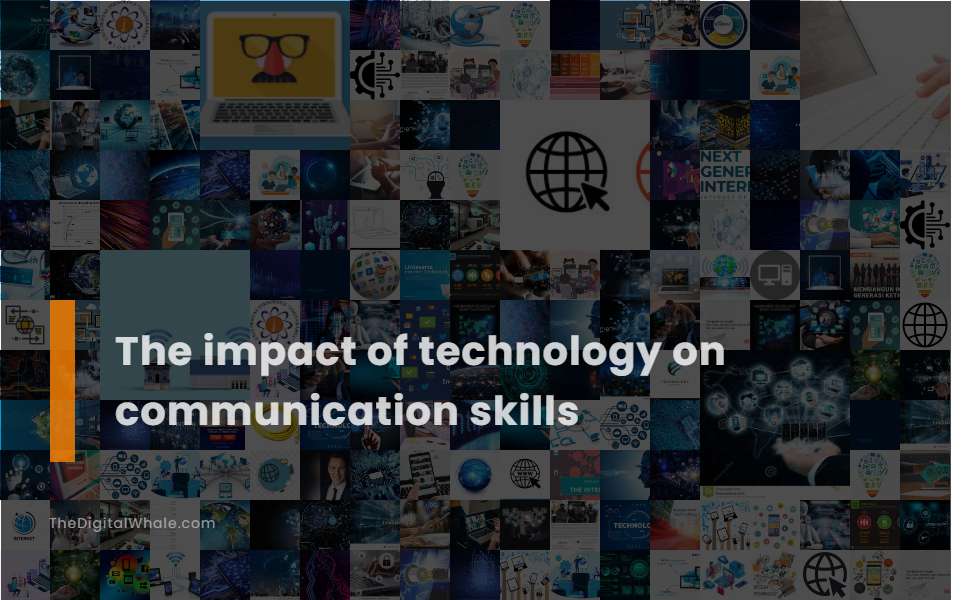 The Impact of Technology On Communication Skills