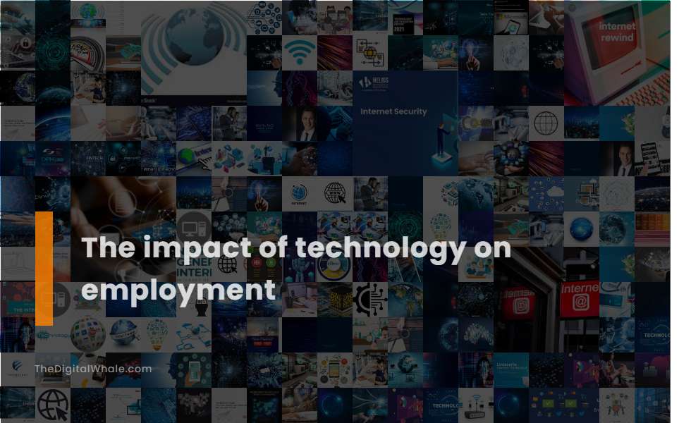 The Impact of Technology On Employment