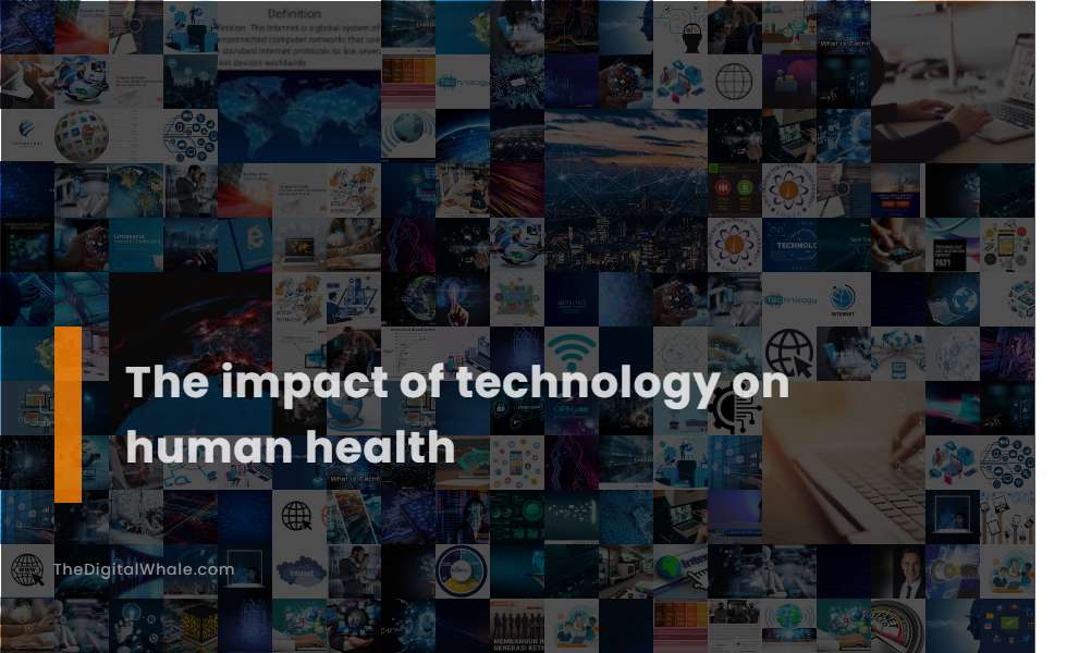 The Impact of Technology On Human Health