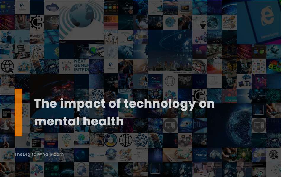 The Impact of Technology On Mental Health