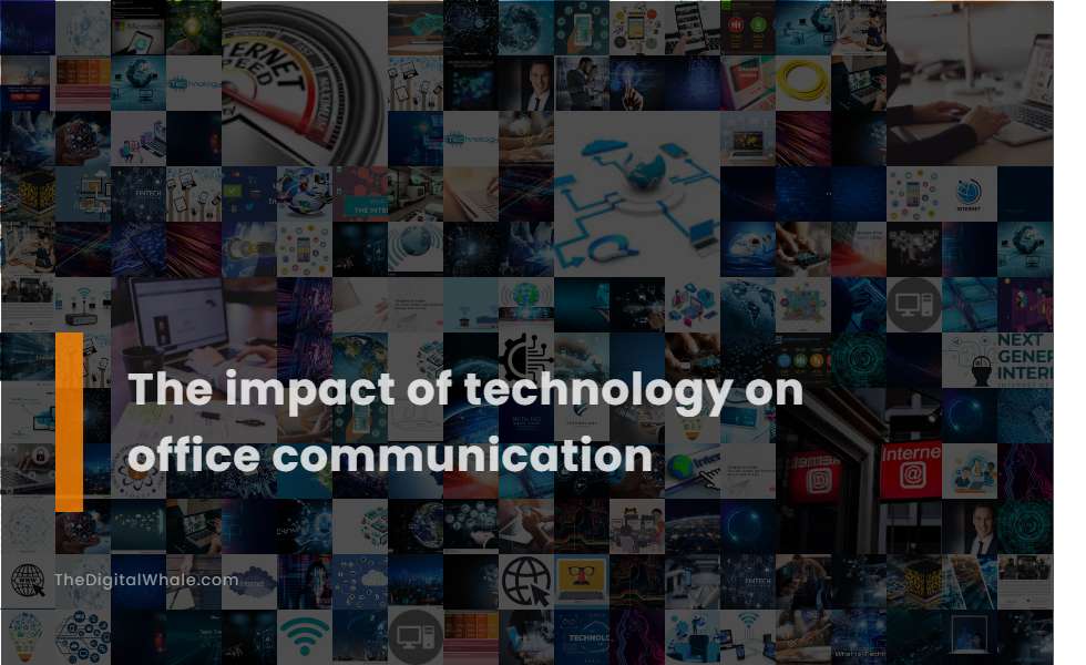 The Impact of Technology On Office Communication