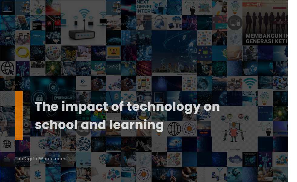The Impact of Technology On School and Learning
