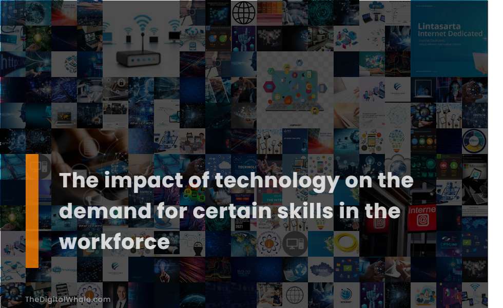 The Impact of Technology On the Demand for Certain Skills In the Workforce