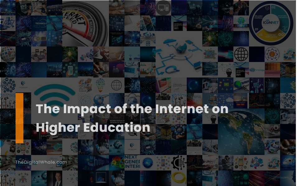 The Impact of the Internet On Higher Education