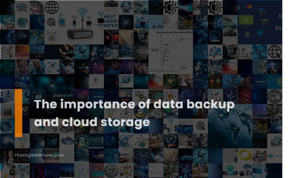 The Importance of Data Backup and Cloud Storage