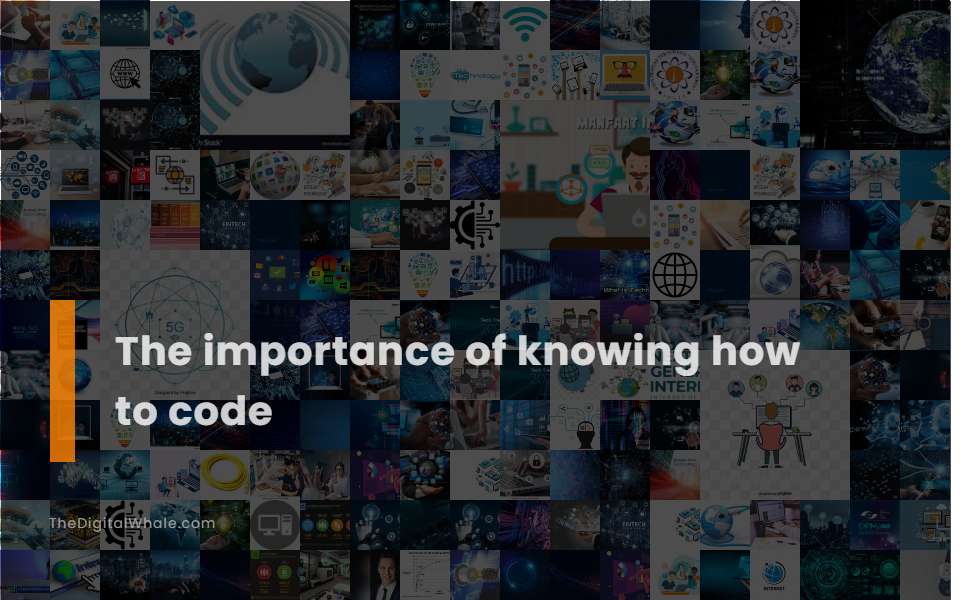 The Importance of Knowing How To Code