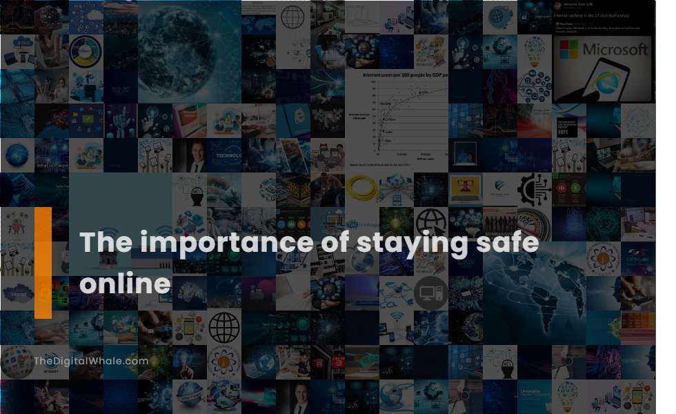 The Importance of Staying Safe Online