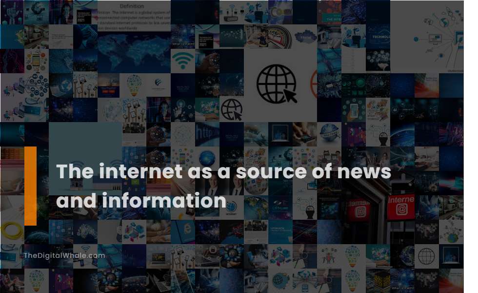 The Internet As A Source of News and Information