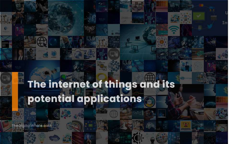 The Internet of Things and Its Potential Applications