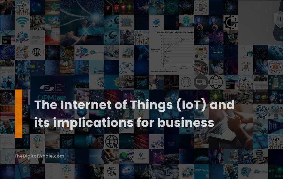 The Internet of Things (Iot) and Its Implications for Business
