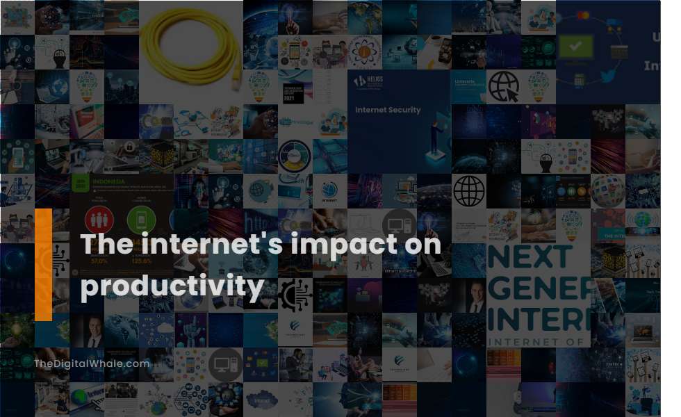 The Internet's Impact On Productivity