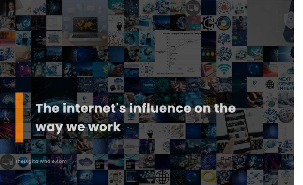 The Internet's Influence On the Way We Work