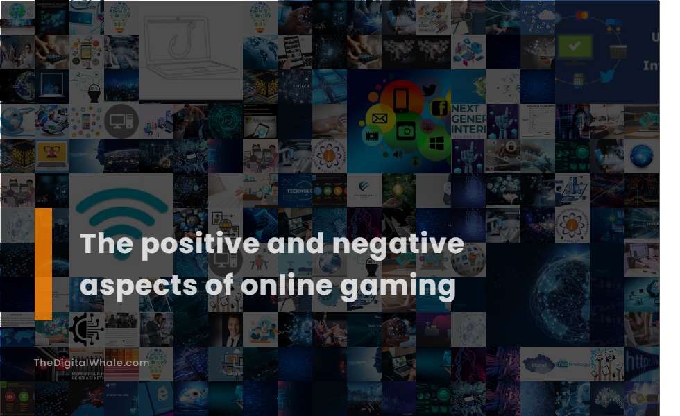 The Positive and Negative Aspects of Online Gaming