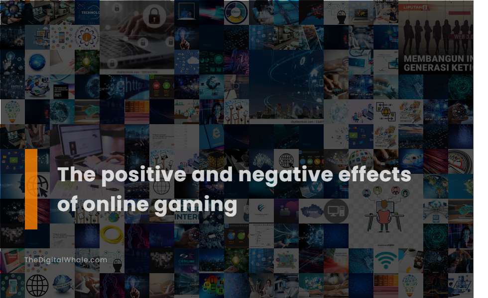 The Positive and Negative Effects of Online Gaming