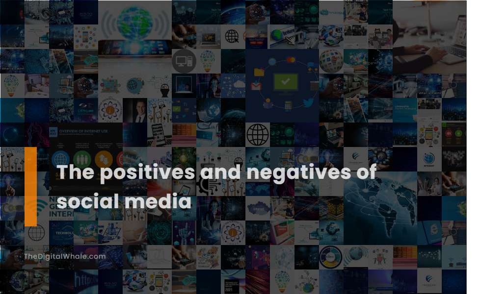 The Positives and Negatives of Social Media