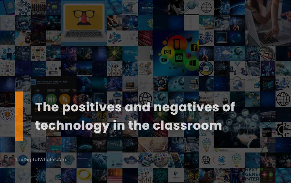 The Positives And Negatives Of Technology In The Classroom Technology the-positives-and-negatives-of-technology-in-the-classroom-technology