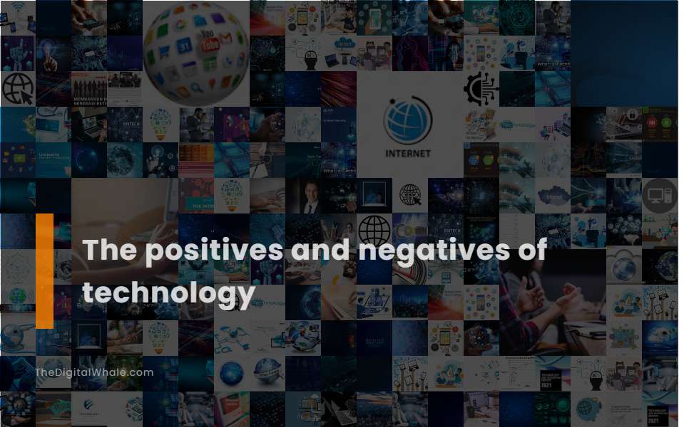 The Positives and Negatives of Technology