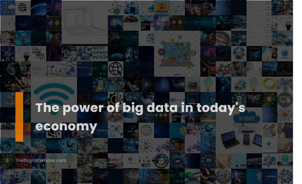 The Power of Big Data In Today's Economy