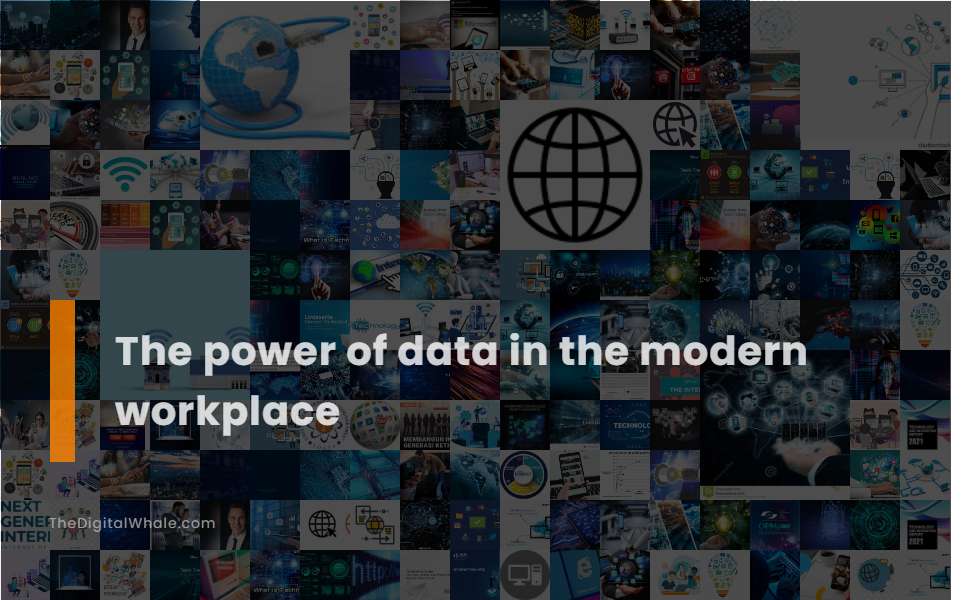 The Power of Data In the Modern Workplace