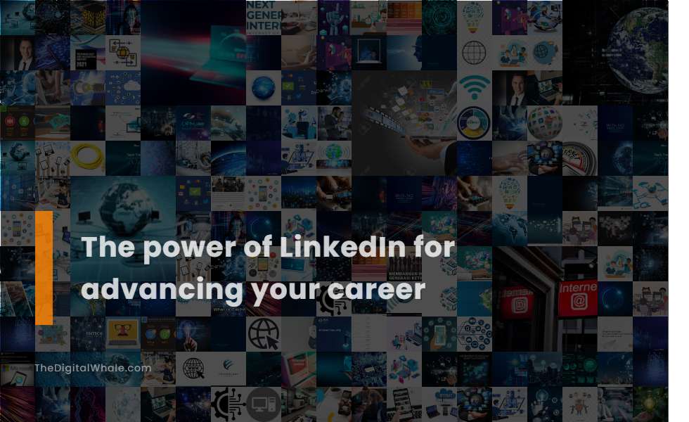 The Power of Linkedin for Advancing Your Career