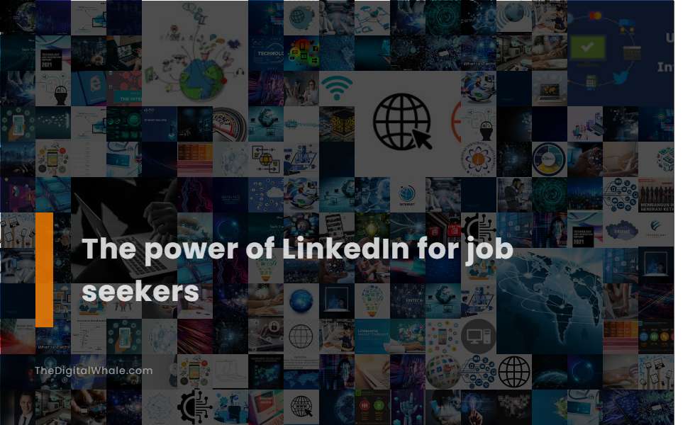 The Power of Linkedin for Job Seekers