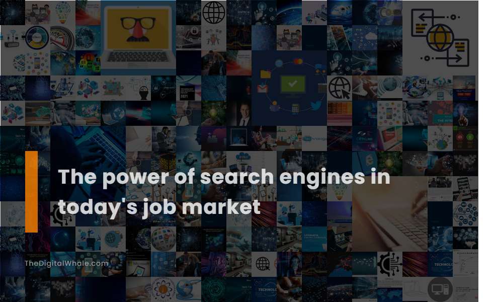 The Power of Search Engines In Today's Job Market