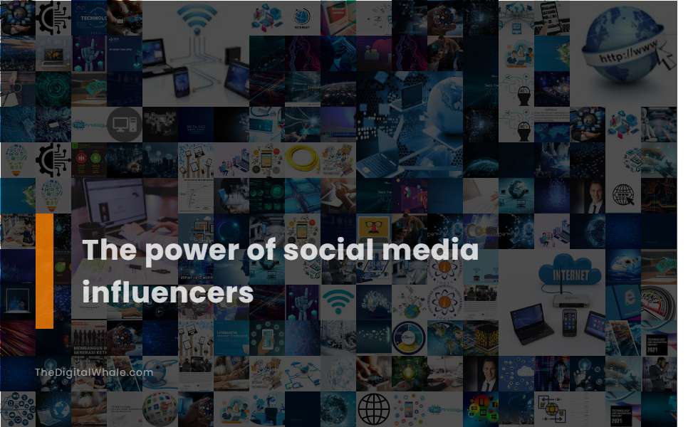 The Power of Social Media Influencers