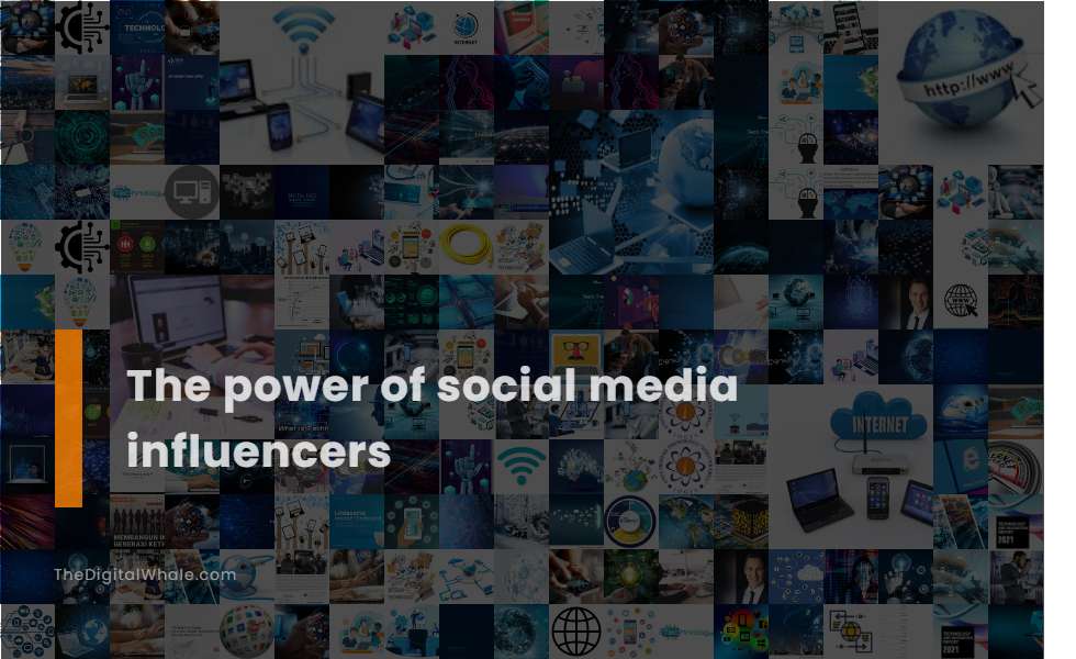 The Power of Social Media Influencers