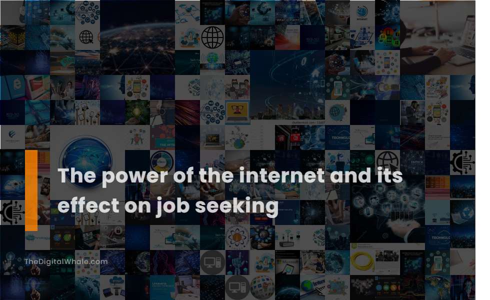 The Power of the Internet and Its Effect On Job Seeking