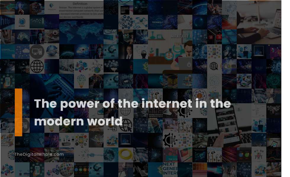 The Power of the Internet In the Modern World