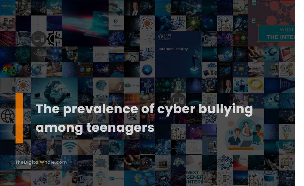 The Prevalence of Cyber Bullying Among Teenagers