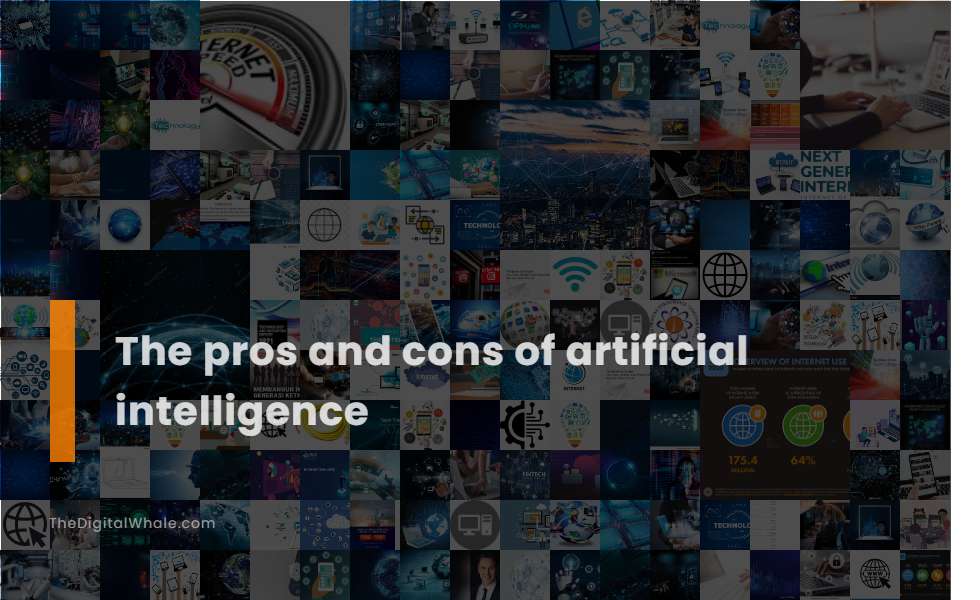 The Pros and Cons of Artificial Intelligence