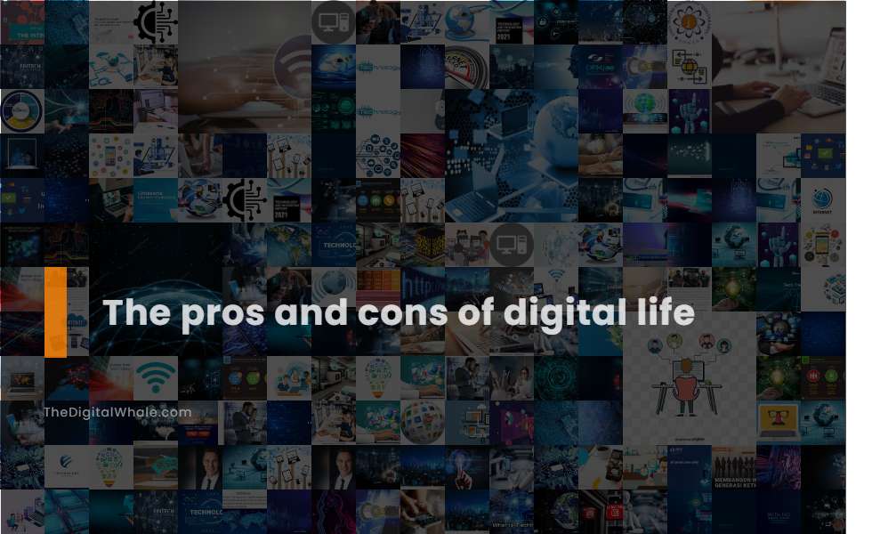 The Pros and Cons of Digital Life